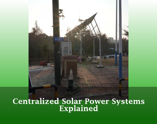 Centralized Solar Power Systems Explained